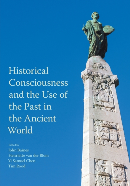 Historical Consciousness and the Use of the Past in the Ancient World, Paperback / softback Book