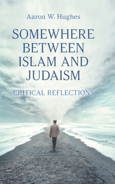 Somewhere Between Islam and Judaism : Critical Reflections, Hardback Book