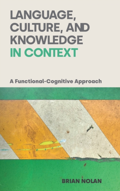 Language, Culture and Knowledge in Context : A Functional-Cognitive Approach, Hardback Book