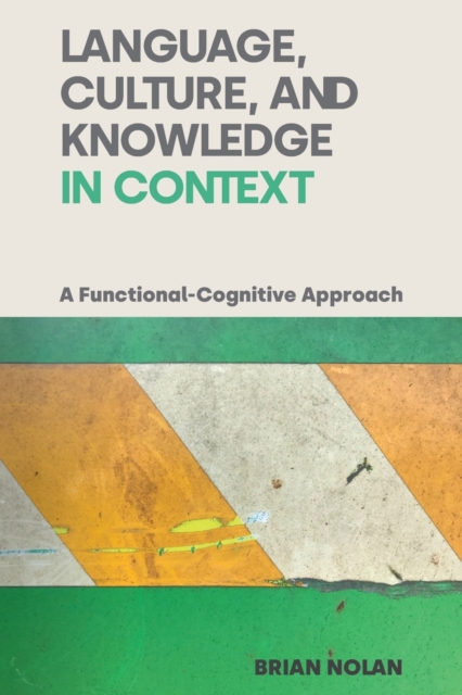 Language, Culture and Knowledge in Context : A Functional-Cognitive Approach, Paperback / softback Book