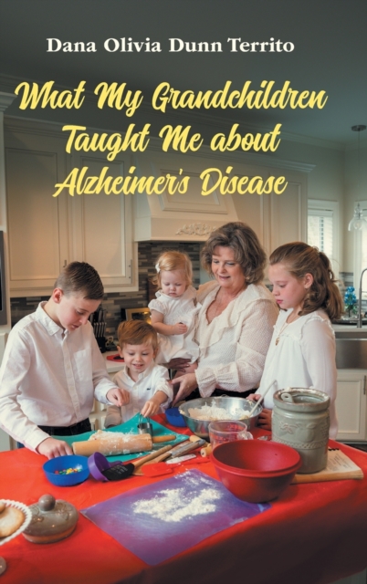 What My Grandchildren Taught Me about Alzheimer's Disease, Hardback Book