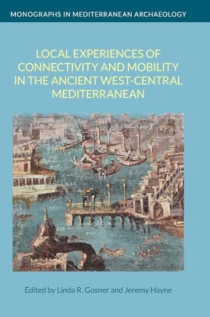 Local Experiences of Connectivity and Mobility in the Ancient West-Central Mediterranean, Hardback Book