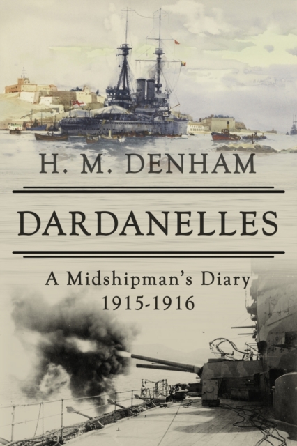 Dardanelles : A Midshipman's Diary, 1915-16, Paperback / softback Book