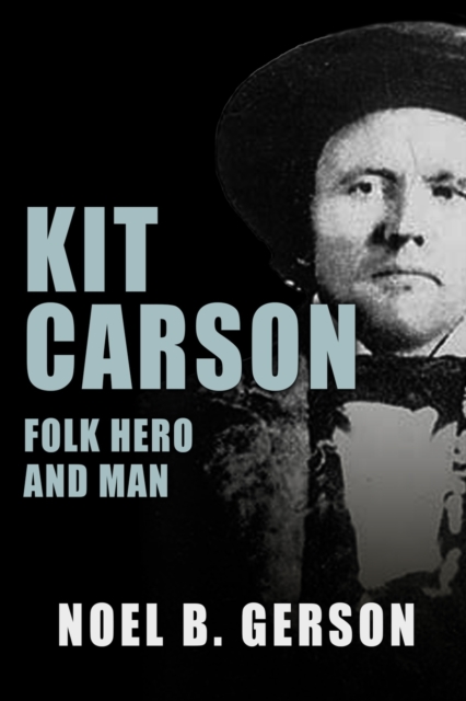 Kit Carson : Folk Hero and Man, Paperback / softback Book