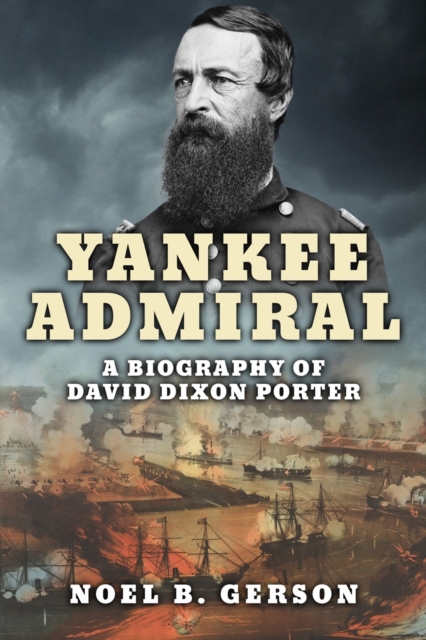 Yankee Admiral : A Biography of David Dixon Porter, Paperback / softback Book