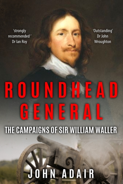 Roundhead General : The Campaigns of Sir William Waller, Paperback / softback Book