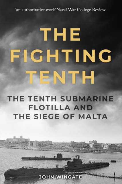 The Fighting Tenth : The Tenth Submarine Flotilla and the Siege of Malta, Paperback / softback Book