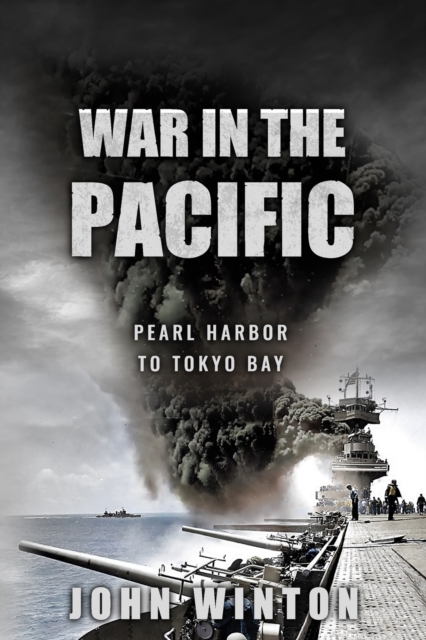 War in the Pacific : Pearl Harbor to Tokyo Bay, Paperback / softback Book