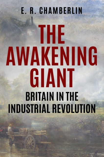 The Awakening Giant : Britain in the Industrial Revolution, Paperback / softback Book