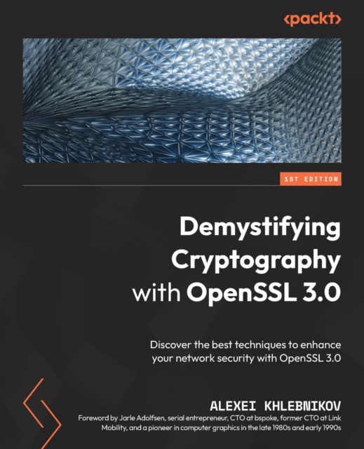 Demystifying Cryptography with OpenSSL 3.0 : Discover the best techniques to enhance your network security with OpenSSL 3.0, Paperback / softback Book