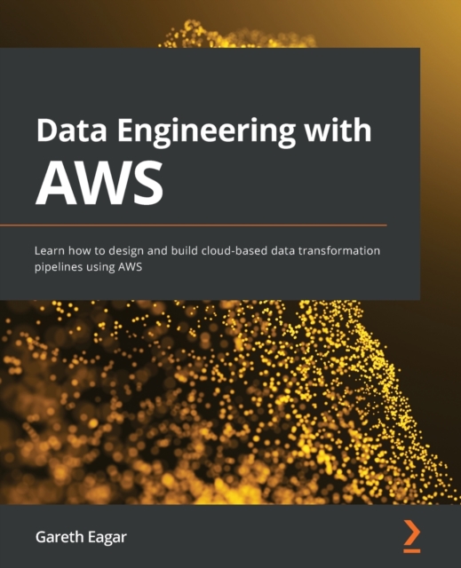 Data Engineering with AWS : Learn how to design and build cloud-based data transformation pipelines using AWS, Paperback / softback Book