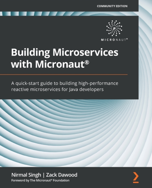Building Microservices with Micronaut (R) : A quick-start guide to building high-performance reactive microservices for Java developers, Paperback / softback Book