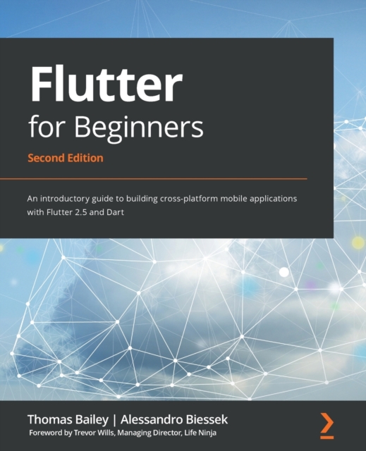 Flutter for Beginners : An introductory guide to building cross-platform mobile applications with Flutter 2.5 and Dart, Paperback / softback Book
