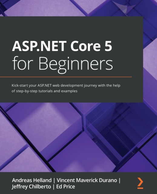 ASP.NET Core 5 for Beginners : Kick-start your ASP.NET web development journey with the help of step-by-step tutorials and examples, Paperback / softback Book