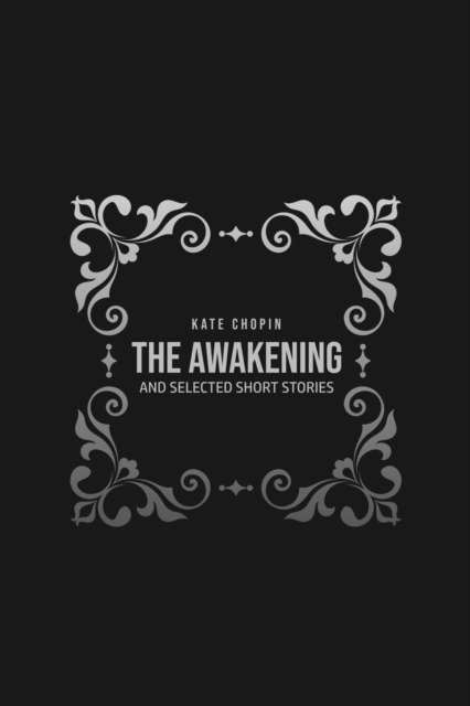 The Awakening : and Selected Short Stories, Paperback / softback Book