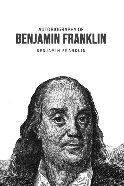 Autobiography of Benjamin Franklin, Paperback / softback Book