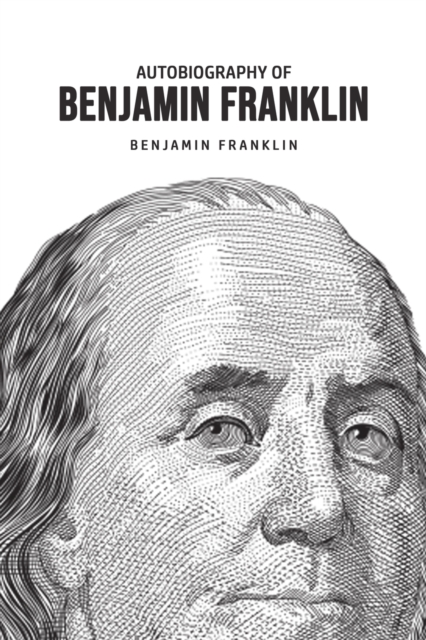 Autobiography of Benjamin Franklin, Paperback / softback Book