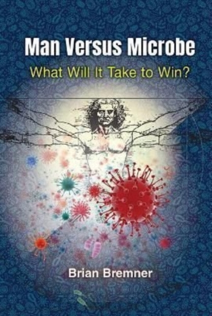 Man Versus Microbe: What Will It Take To Win?, Paperback / softback Book