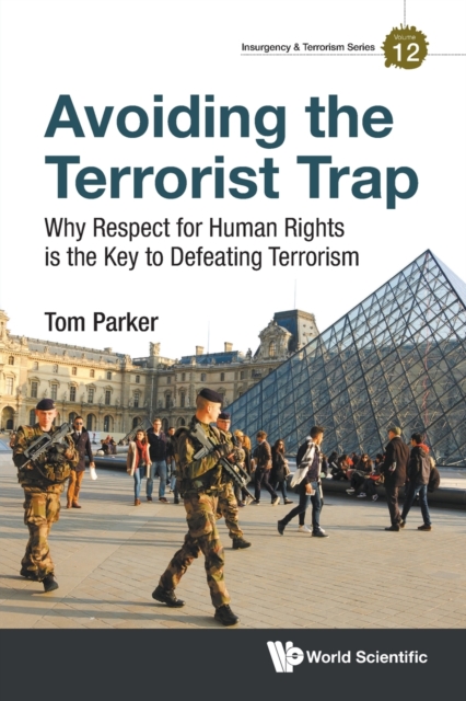 Avoiding The Terrorist Trap: Why Respect For Human Rights Is The Key To Defeating Terrorism, Paperback / softback Book