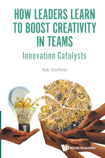 How Leaders Learn To Boost Creativity In Teams: Innovation Catalysts, Paperback / softback Book