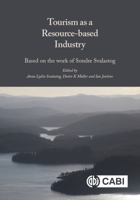 Tourism as a Resource-based Industry : Based on the Work of Sondre Svalastog, Hardback Book