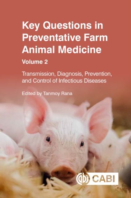 Key Questions in Preventative Farm Animal Medicine, Volume 2 : Transmission, Diagnosis, Prevention, and Control of Infectious Diseases, Paperback / softback Book