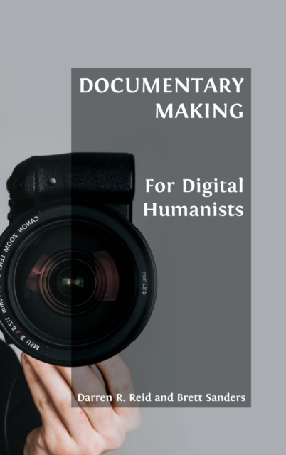 Documentary Making for Digital Humanists, Hardback Book