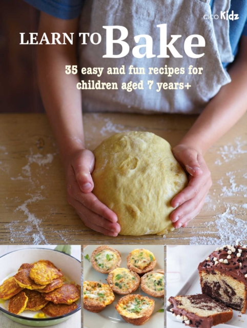 Learn to Bake : 35 Easy and Fun Recipes for Children Aged 7 Years +, Paperback / softback Book