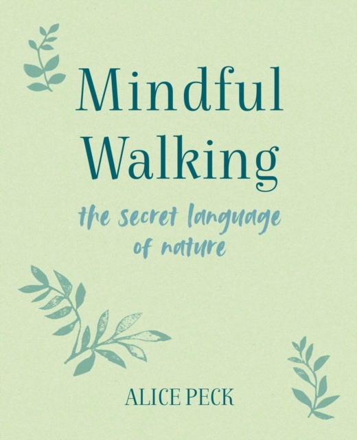 Mindful Walking : The Secret Language of Nature, Hardback Book