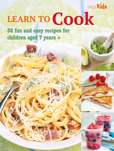 Learn to Cook : 35 Fun and Easy Recipes for Children Aged 7 Years +, Paperback / softback Book