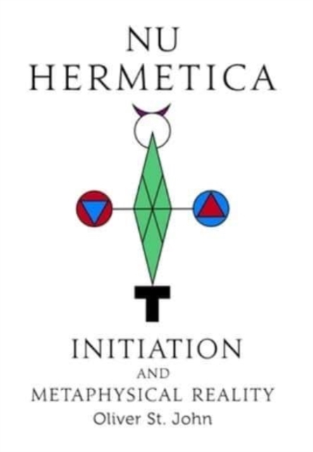 Nu Hermetica-Initiation and Metaphysical Reality, Hardback Book