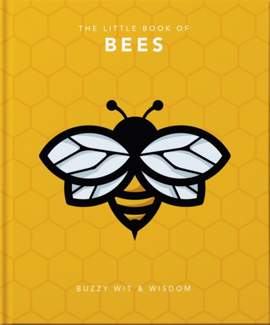 The Little Book of Bees : Buzzy wit and wisdom, Hardback Book