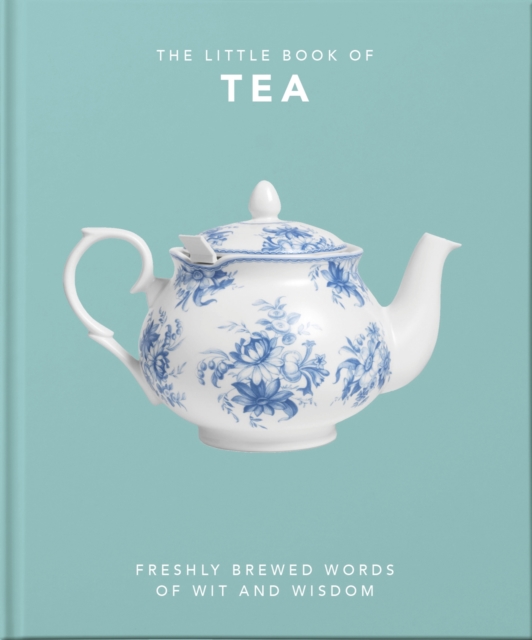 The Little Book of Tea : Sweet dreams are made of tea, Hardback Book