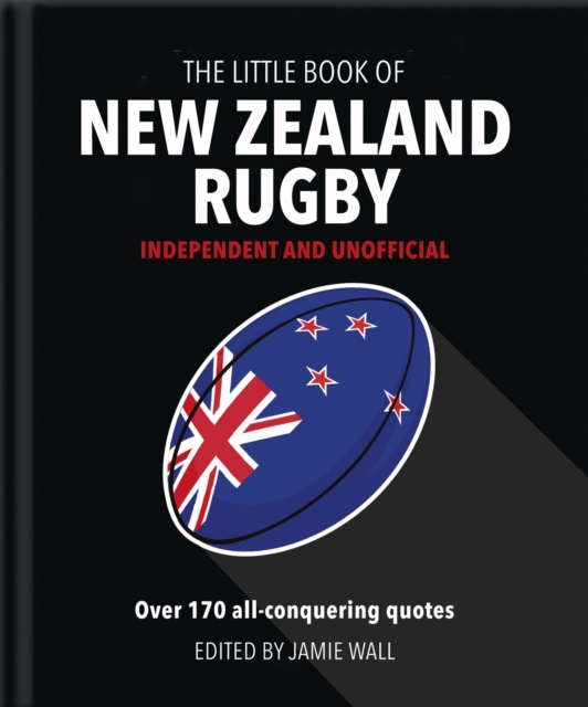 The Little Book of New Zealand Rugby : Told in their own words, Hardback Book