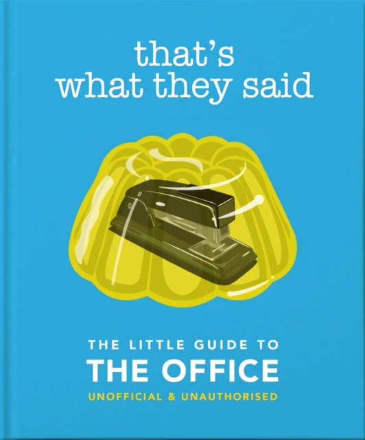 That's What They Said : The Little Guide to The Office, Hardback Book