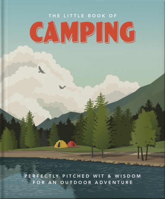 The Little Book of Camping : From Canvas to Campervan, Hardback Book