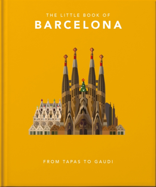 The Little Book of Barcelona : From Tapas to Gaudi, Hardback Book