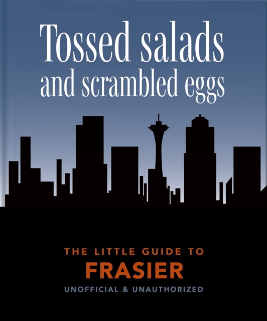 The Little Guide to Frasier : Tossed salads and scrambled eggs, Hardback Book