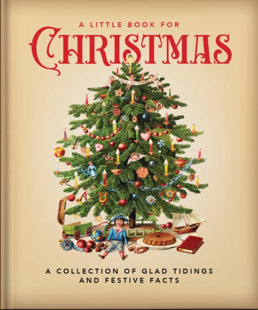 A Little Book for Christmas : A Collection of Glad Tidings and Festive Cheer, Hardback Book