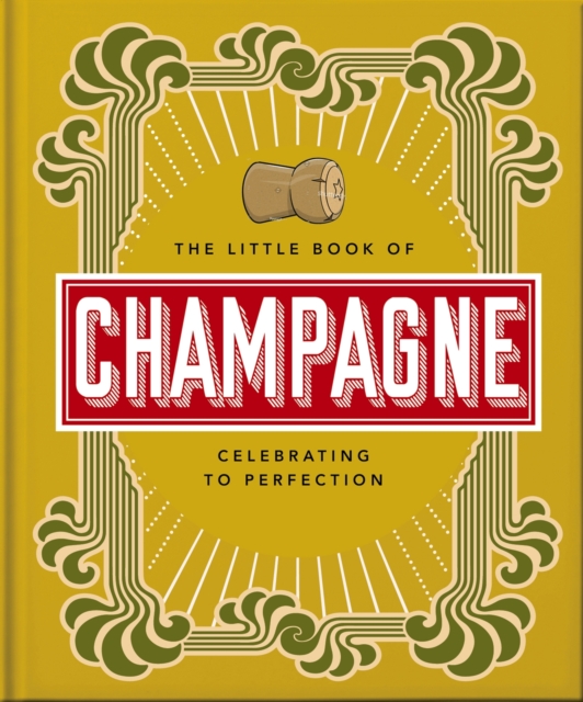 The Little Book of Champagne : A Bubbly Guide to the World's Most Famous Fizz!, EPUB eBook
