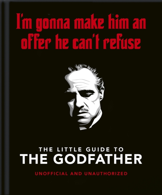 The Little Guide to The Godfather : I'm gonna make him an offer he can't refuse, Hardback Book
