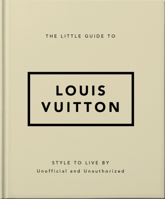 The Little Guide to Louis Vuitton : Style to Live By, Hardback Book