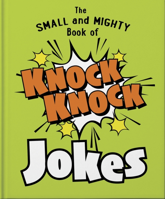 The Small and Mighty Book of Knock Knock Jokes : Who’s There?, Hardback Book