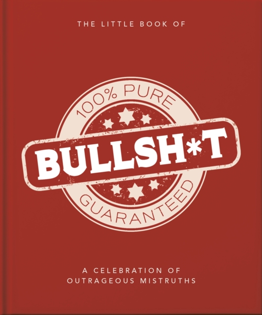 The Little Book of Bullshit : A Load of Lies too Good to be True, Hardback Book