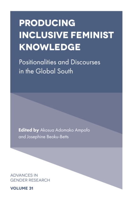 Producing Inclusive Feminist Knowledge : Positionalities and Discourses in the Global South, Hardback Book