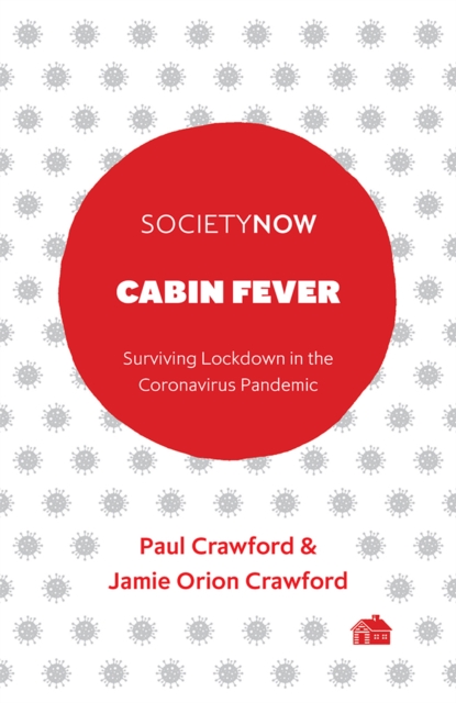 Cabin Fever : Surviving Lockdown in the Coronavirus Pandemic, Paperback / softback Book