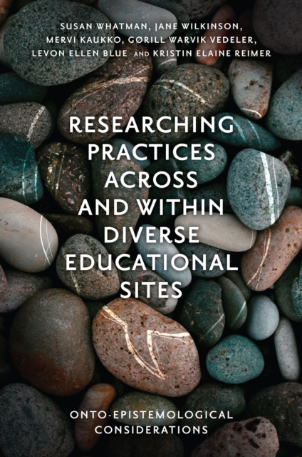 Researching Practices Across and Within Diverse Educational Sites : Onto-Epistemological Considerations, PDF eBook