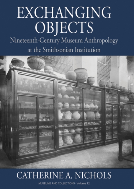 Exchanging Objects : Nineteenth-Century Museum Anthropology at the Smithsonian Institution, EPUB eBook