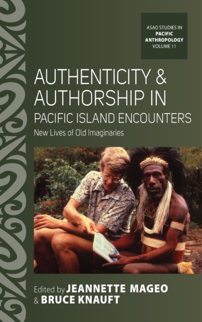 Authenticity and Authorship in Pacific Island Encounters : New Lives of Old Imaginaries, Hardback Book