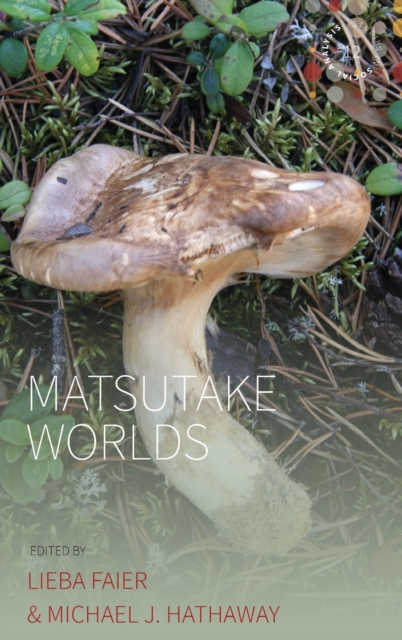 Matsutake Worlds, Hardback Book